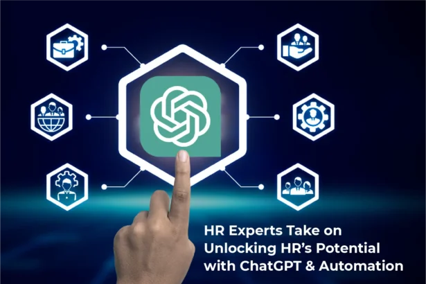 HR Experts Take on Unlocking HR’s Potential with ChatGPT and Automation