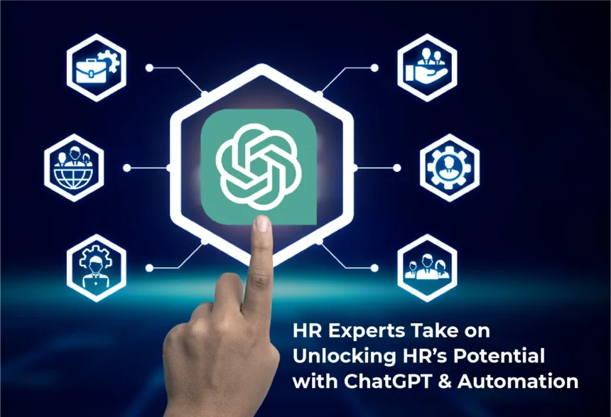 HR Experts Take on Unlocking HR’s Potential with ChatGPT and Automation