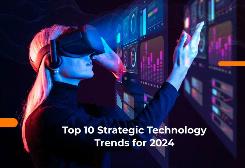 Top 10 Strategic Technology Trends for 2024