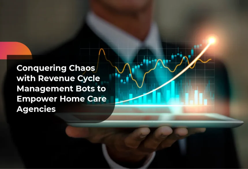 Empower Home Care Agencies with Revenue Cycle Management Bots