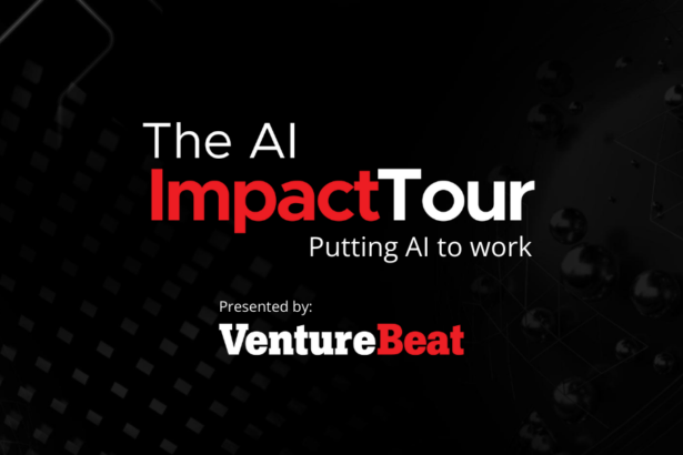 VentureBeat’s AI Impact Tour launches with focus on bleeding edge of generative AI and governance