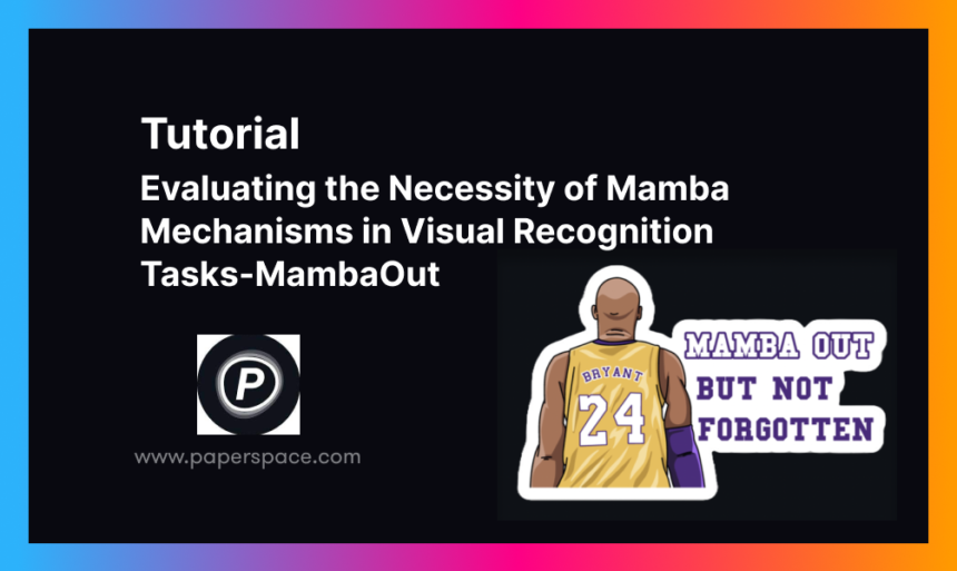 Evaluating the Necessity of Mamba Mechanisms in Visual Recognition Tasks-MambaOut