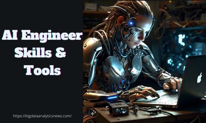 Essential AI Engineer Skills and Tools you Should Master