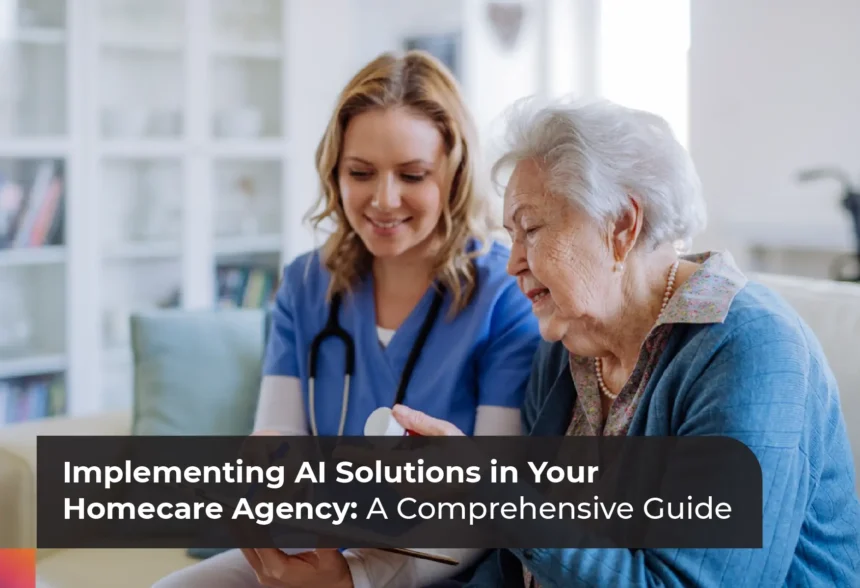 AI Solutions for Homecare Agencies: Boost Patient Care Quality