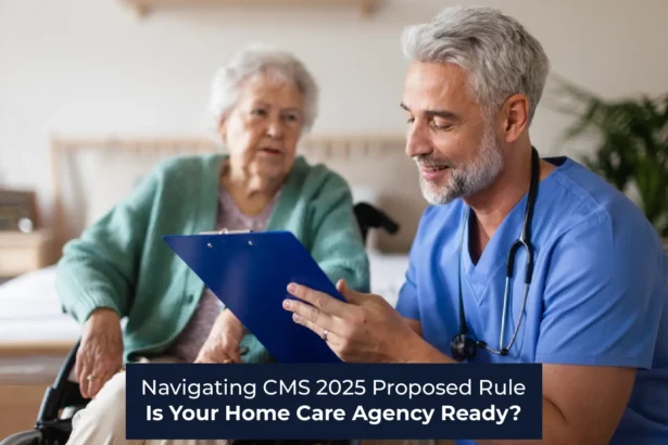 Navigating CMS 2025 Rule | Prepare Your Home Care Agency Now