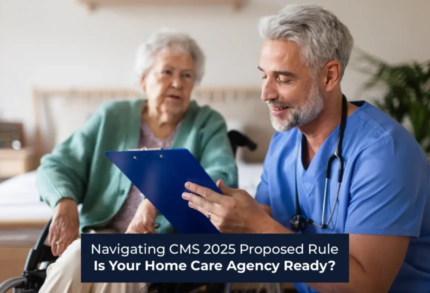 Navigating CMS 2025 Rule | Prepare Your Home Care Agency Now