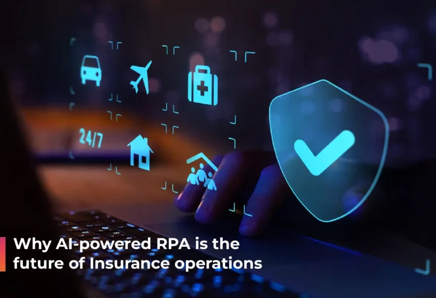 How AI-Powered RPA is Redefining Insurance Operations