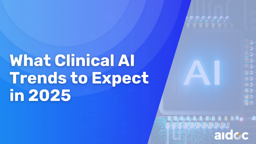 Top 5 Product Trends Shaping the Future of Clinical AI in 2025 – Healthcare AI