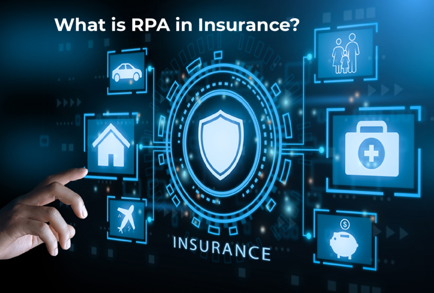 RPA in Insurance: Automate Insurance Processes