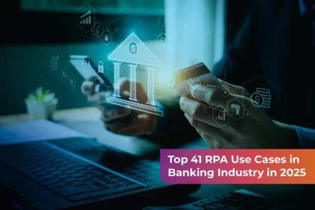 41 RPA Use Cases and Strategies Enhancing Banking Operations 2025