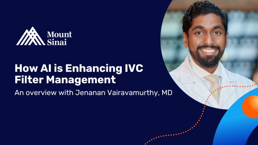 Transforming IVC Filter Management at Mount Sinai with AI – Healthcare AI