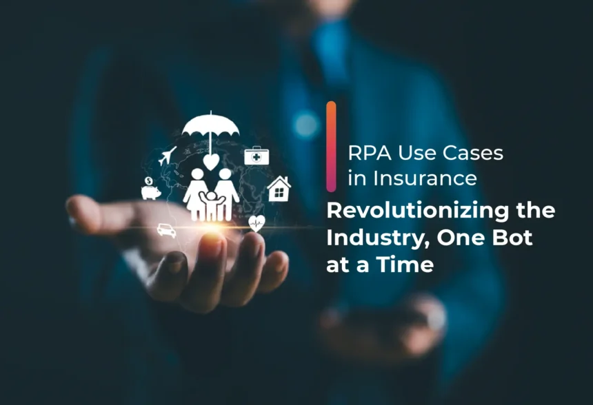 Top 10 RPA Use Cases In Insurance Industry